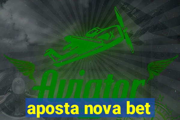 aposta nova bet