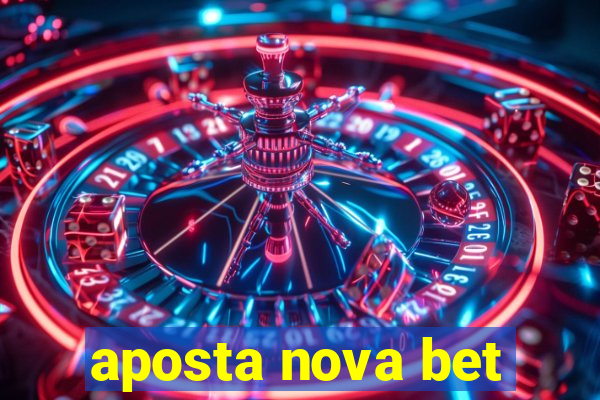 aposta nova bet