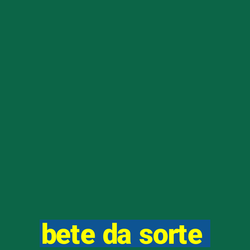 bete da sorte