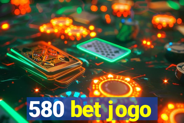 580 bet jogo