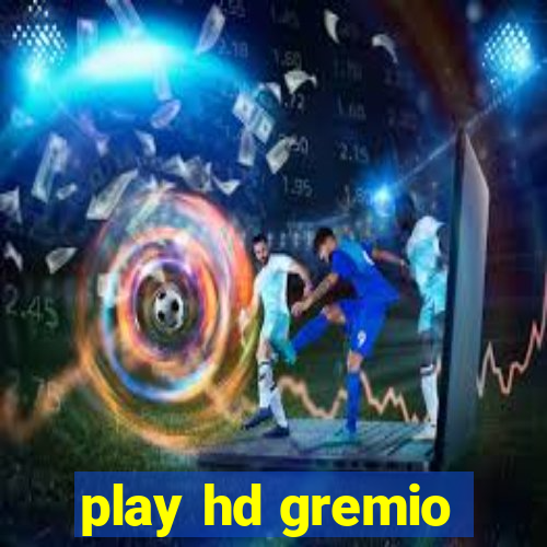 play hd gremio