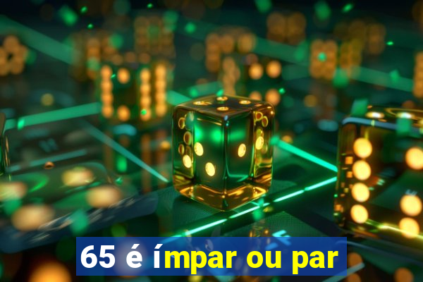 65 é ímpar ou par