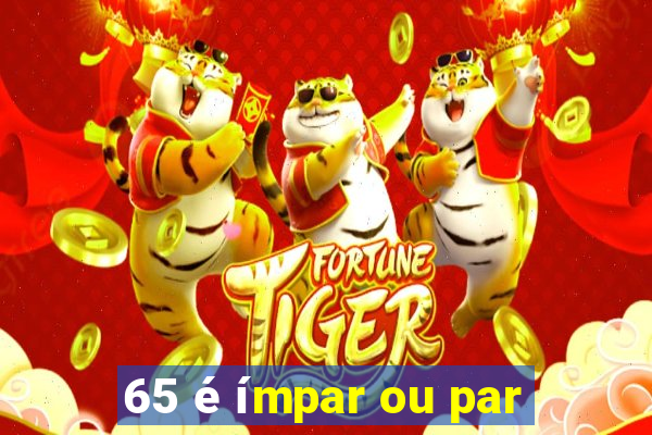 65 é ímpar ou par