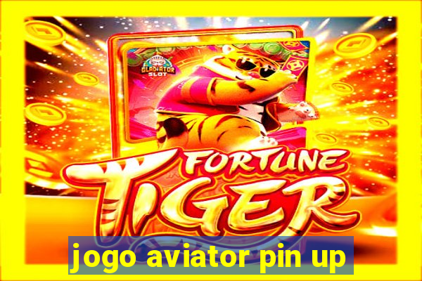 jogo aviator pin up