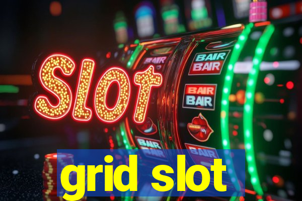 grid slot