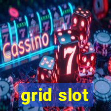 grid slot