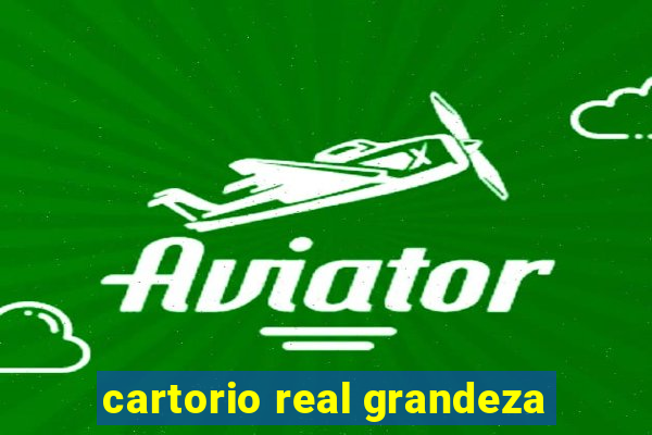 cartorio real grandeza