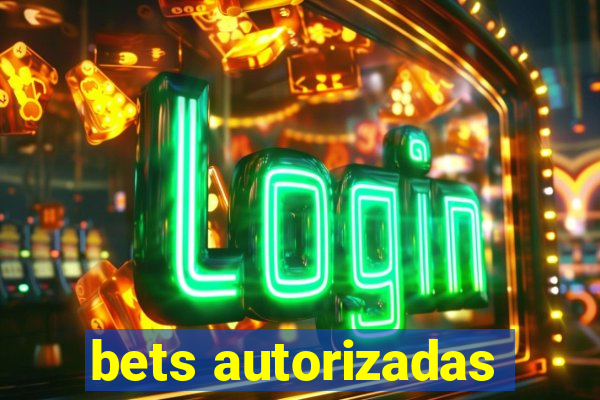 bets autorizadas