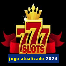 jogo atualizado 2024