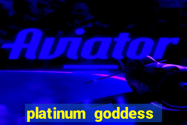 platinum goddess power bet slot