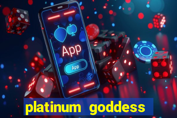 platinum goddess power bet slot