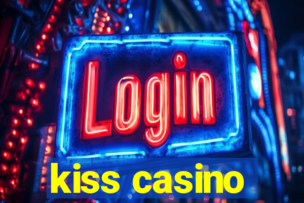 kiss casino