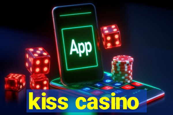 kiss casino