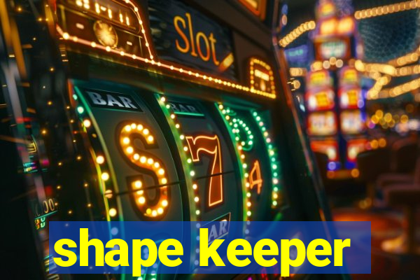 shape keeper