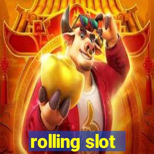 rolling slot