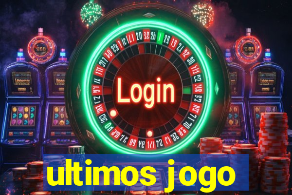 ultimos jogo