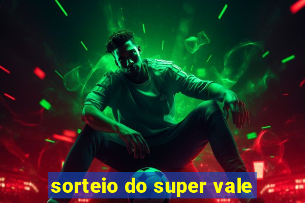 sorteio do super vale