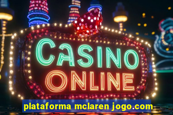 plataforma mclaren jogo.com