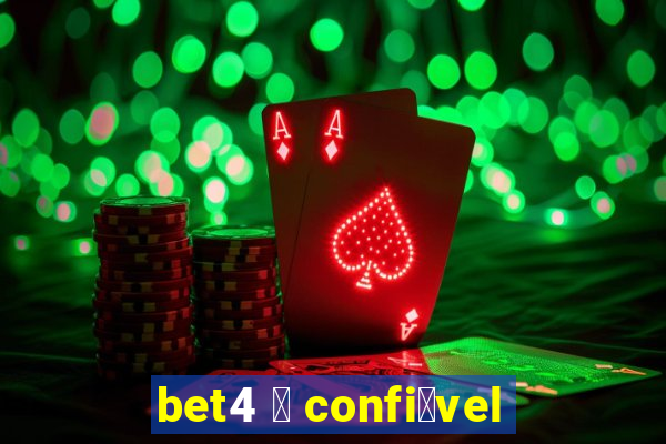 bet4 茅 confi谩vel