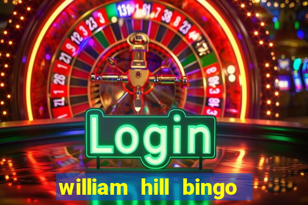 william hill bingo promotional code