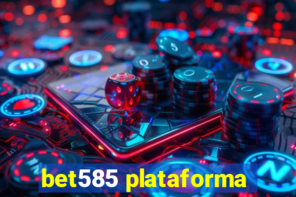 bet585 plataforma