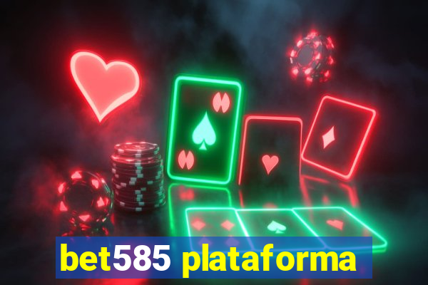 bet585 plataforma