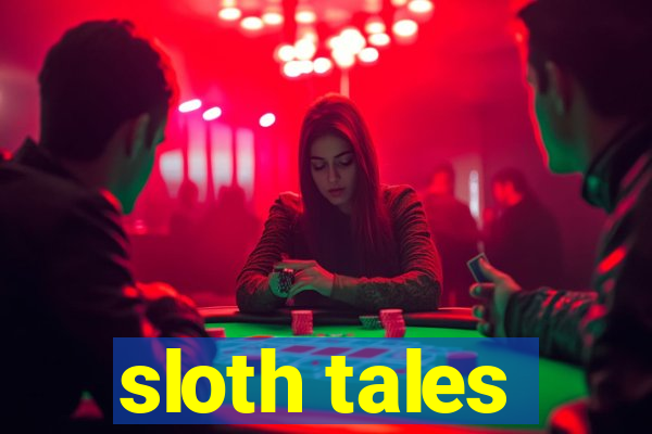 sloth tales