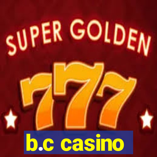 b.c casino