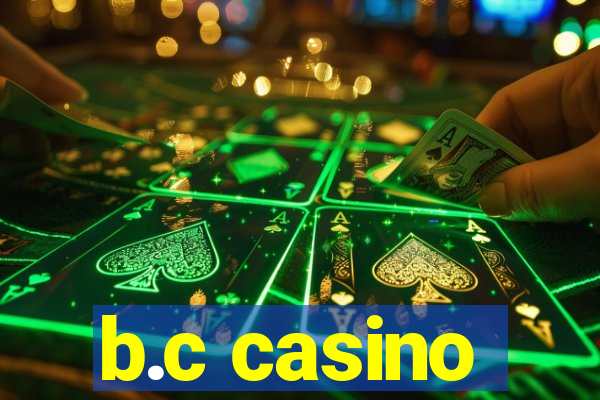 b.c casino