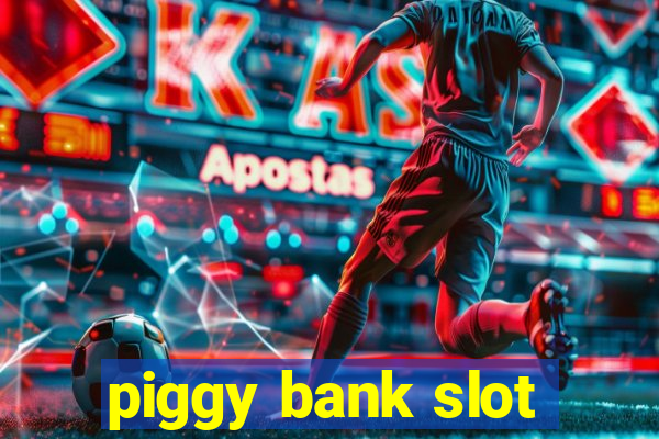 piggy bank slot