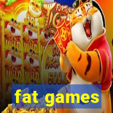 fat games