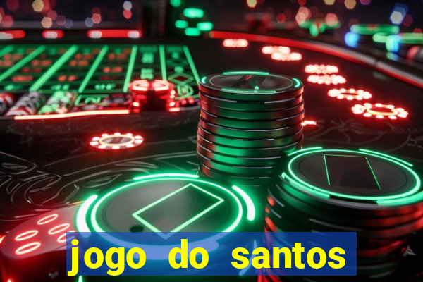 jogo do santos onde assistir