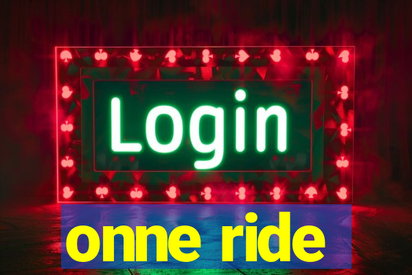 onne ride