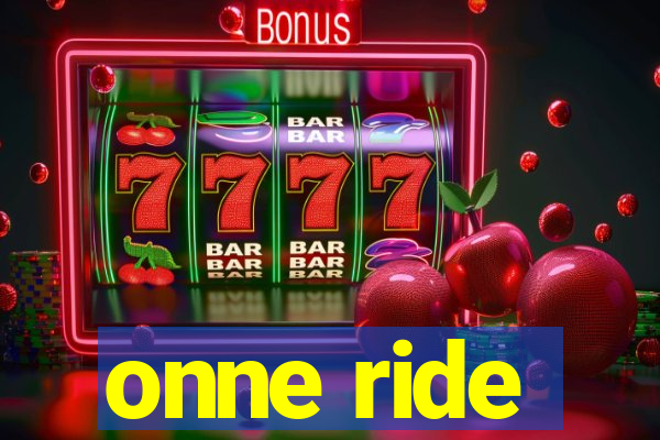 onne ride