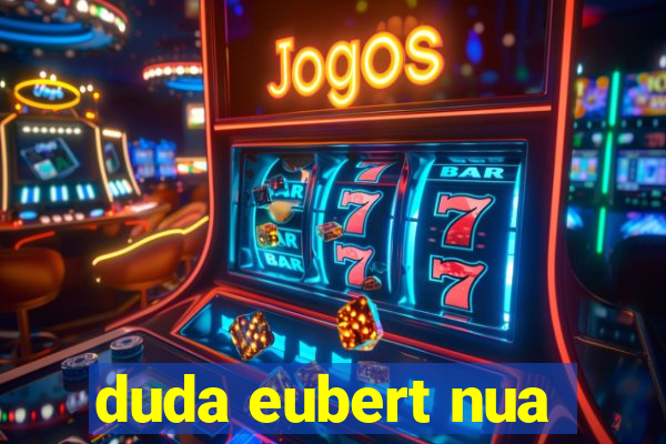 duda eubert nua