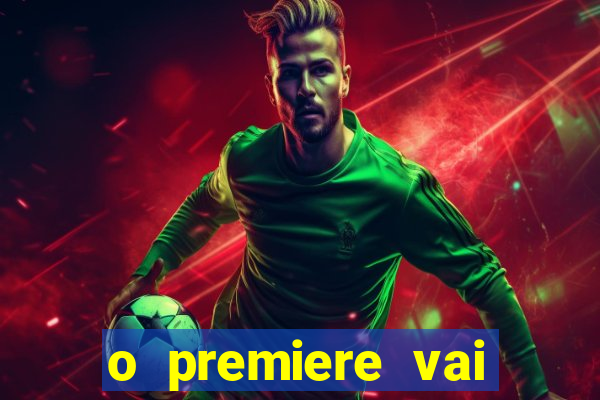 o premiere vai transmitir o jogo do flamengo hoje