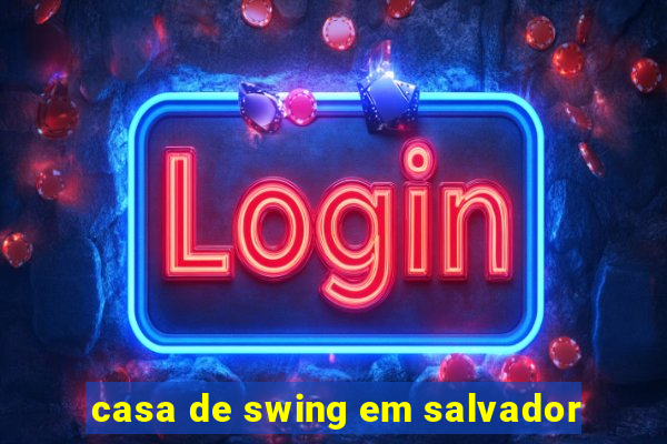 casa de swing em salvador