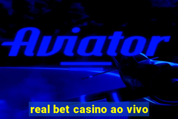 real bet casino ao vivo