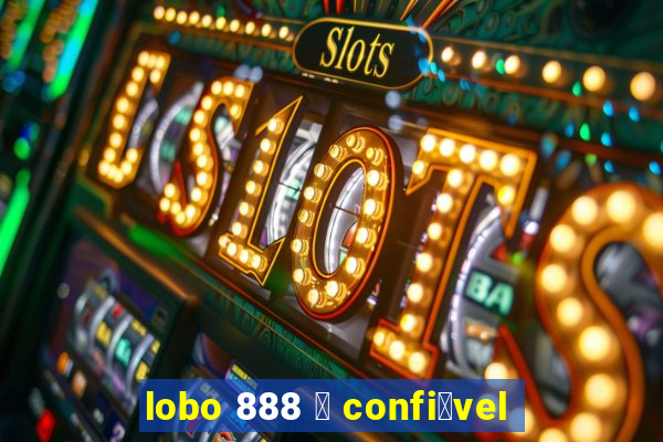 lobo 888 茅 confi谩vel