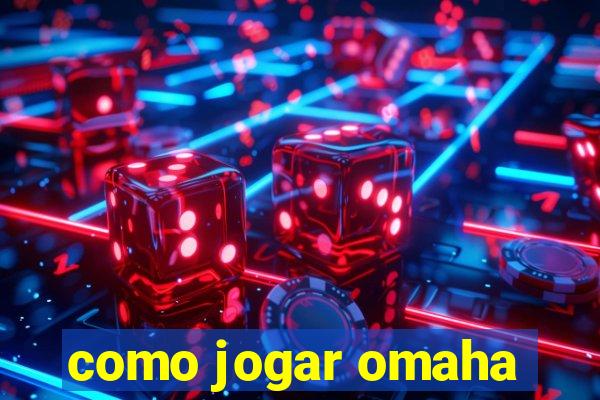 como jogar omaha