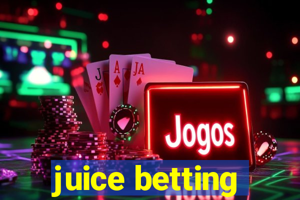 juice betting