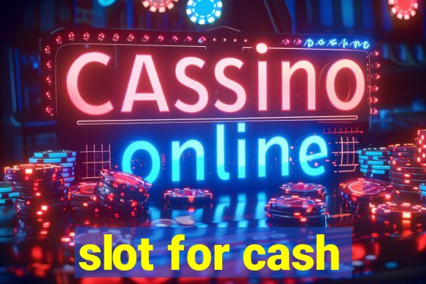 slot for cash