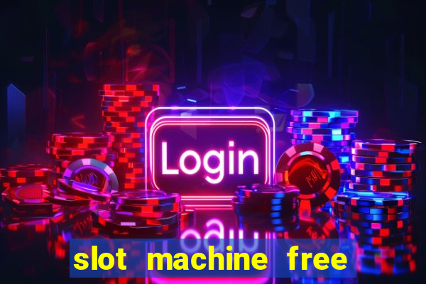 slot machine free play no download