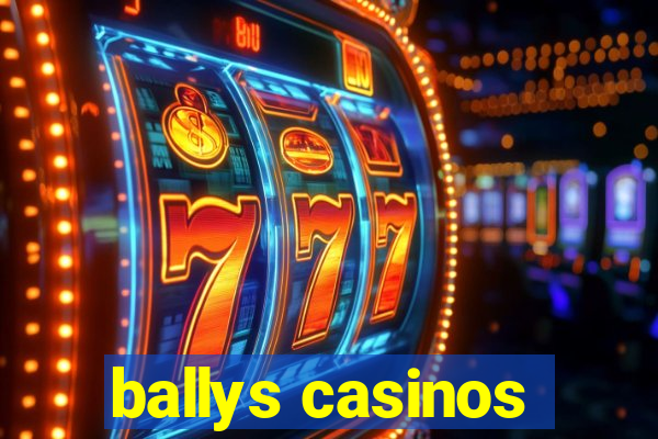 ballys casinos