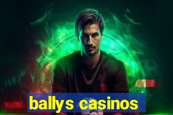 ballys casinos