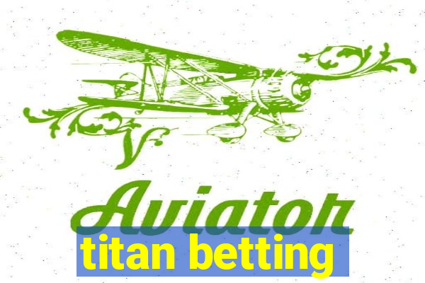 titan betting