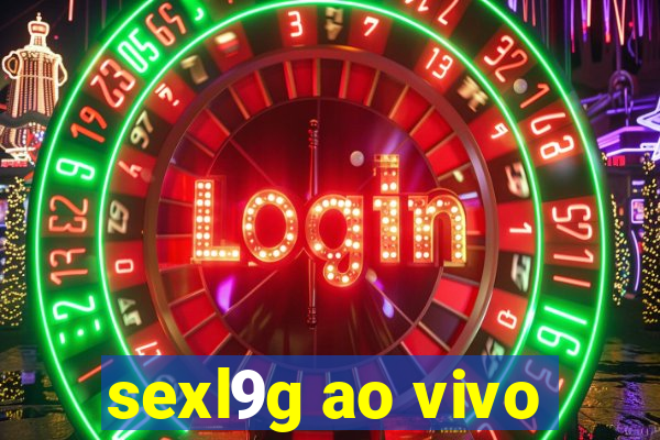 sexl9g ao vivo