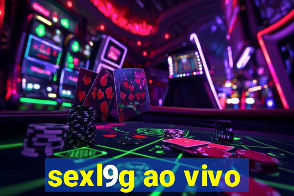 sexl9g ao vivo