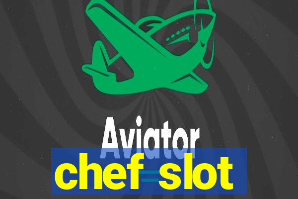 chef slot