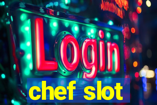 chef slot